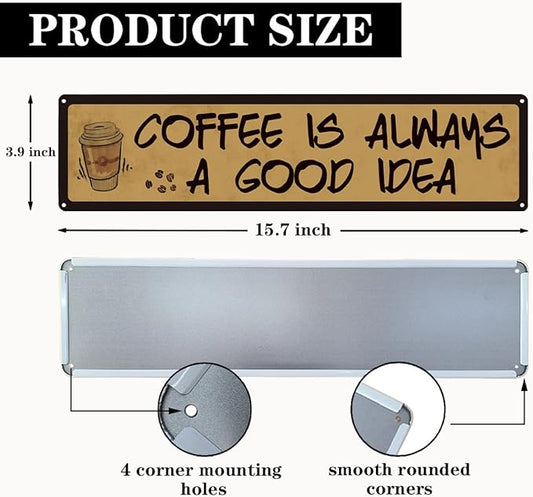 Coffee Decor, Retro Metal Tin Sign, Coffee is Always A Good Idea, Rustic Farmhouse Decoration for Home, Coffees Wall Art, Cafe Decor, Decorative Metal Wall Signs 15.8x4 Inches