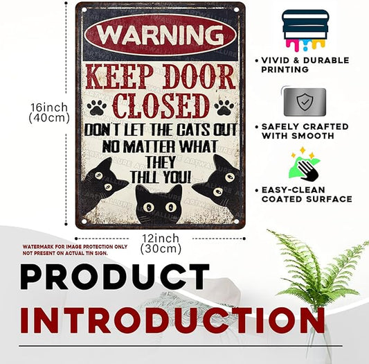 Funny Black Cat Vintage Tin Sign Keep Door Closed Don't Let The Cats Out No Matter What They Tell You Warning Decor Retro Metal Tin Sign for Home Office Room Wall Decor Poster 12x16inch