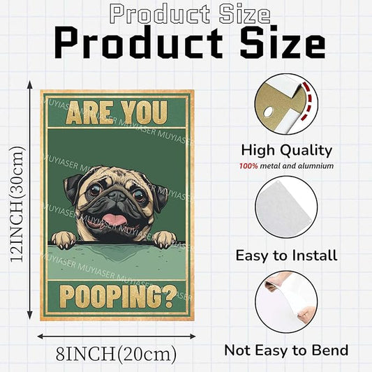 Metal Tin Sign Are You Pooping Pug Vintage Metal Signs Retro Aluminum Tin Sign for Washroom Garden Door Home Bar Cafe Decor 8x12 Inch