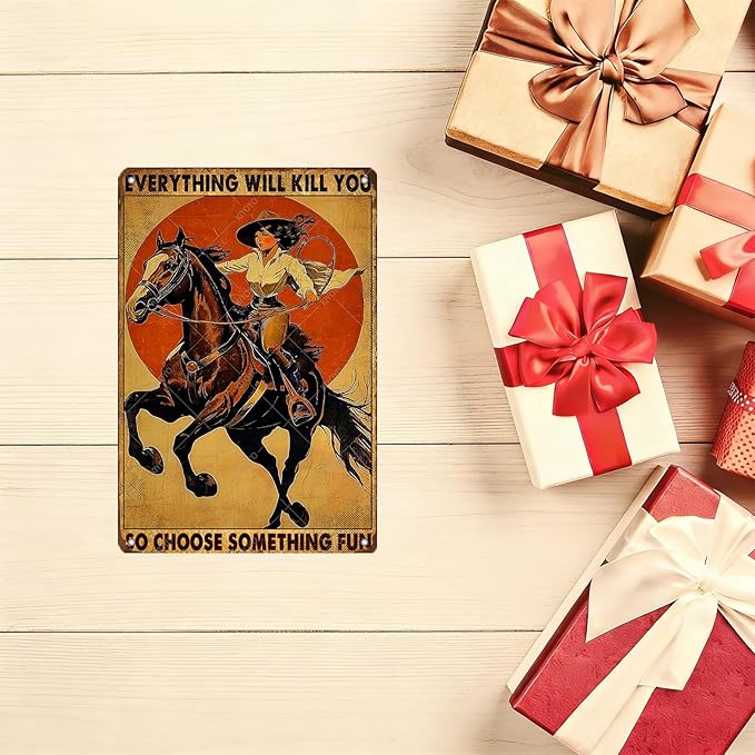 Vintage Cowboy Tin Sign Retro Metal Poster Everything Will Kill You So Choose Something Fun Wall Decor for Wild West Tavern Horse 12x8 Inch
