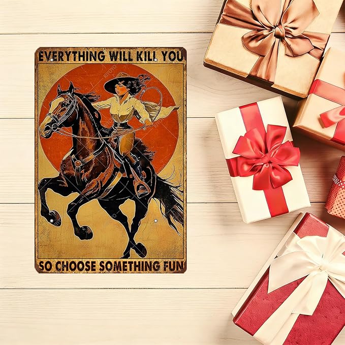 Vintage Cowboy Tin Sign Retro Metal Poster Everything Will Kill You So Choose Something Fun Wall Decor for Wild West Tavern Horse 16x12 Inch