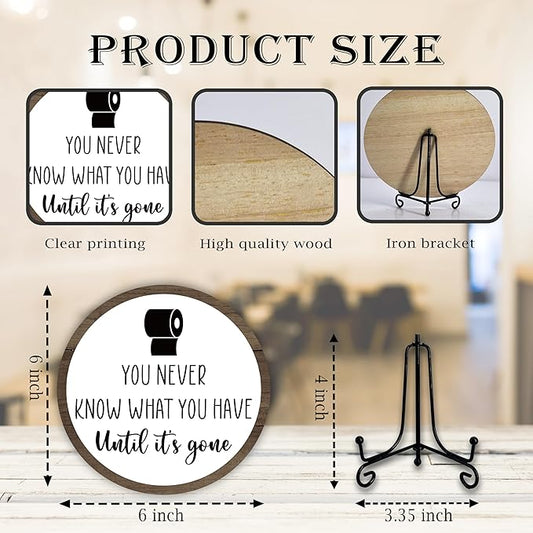 Funny Bathroom Decor, Modern Rustic Farmhouse Bathroom Sign, 'You Never Know What You Have' Quote, 6 Inch Round Wooden Sign with Stand