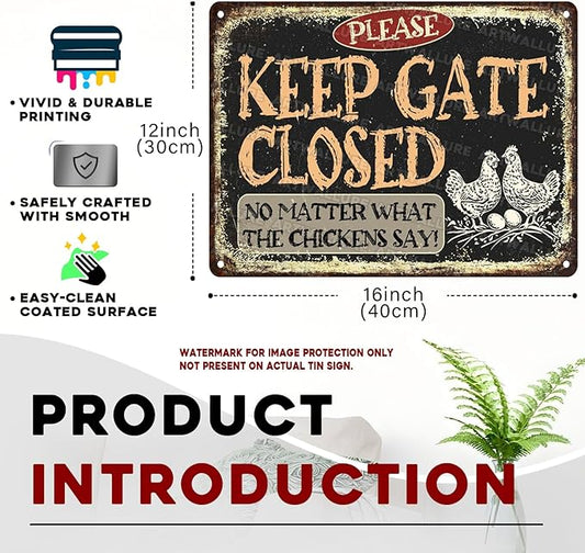 Chicken Vintage Tin Sign Keep Gate Closed No Matter What The Chickens Say Metal Tin Sign Funny Coop Accessories Outdoor 12x16inch