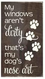 Rustic Wooden Signs My Windows Aren't Dirty, That's My Dog's Nose Sign Wall Art Decor Kitchen Cafe Pub Decor Gift 8x12 INCH