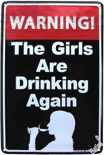 Eletina Retro Metal tin Sign Warning The Girls are Drinking Again Sign Funny Home Cave Garage bar Wall Decoration Vintage Metal Sign 16 x 12 inch
