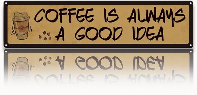 Coffee Decor, Retro Metal Tin Sign, Coffee is Always A Good Idea, Rustic Farmhouse Decoration for Home, Coffees Wall Art, Cafe Decor, Decorative Metal Wall Signs 15.8x4 Inches