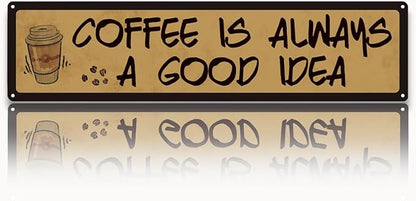 Coffee Decor, Retro Metal Tin Sign, Coffee is Always A Good Idea, Rustic Farmhouse Decoration for Home, Coffees Wall Art, Cafe Decor, Decorative Metal Wall Signs 15.8x4 Inches