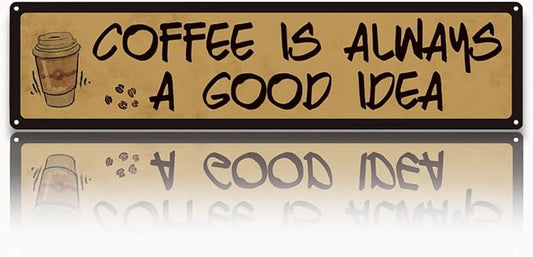 Coffee Decor, Retro Metal Tin Sign, Coffee is Always A Good Idea, Rustic Farmhouse Decoration for Home, Coffees Wall Art, Cafe Decor, Decorative Metal Wall Signs 15.8x4 Inches
