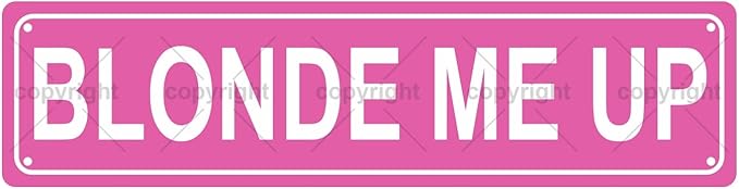 BLONDE ME UP GIRLS WOMEN Metal Tin Street Sign Bar Cafe Garage Cave Home Room Wall Bathroom Farmhouse Garden Porch Patio Decor, 16 x 4 Inch