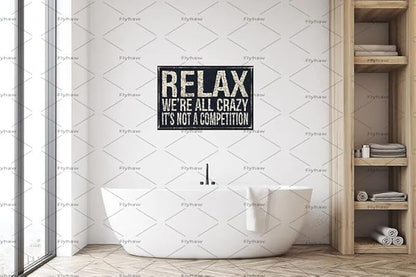 Metal Tin Sign Vintage Relax We're All Crazy It's Not Competition for Home Living Room Bedroom Office Hotel Cafe and Pub Wall Decor 12x8 Inches