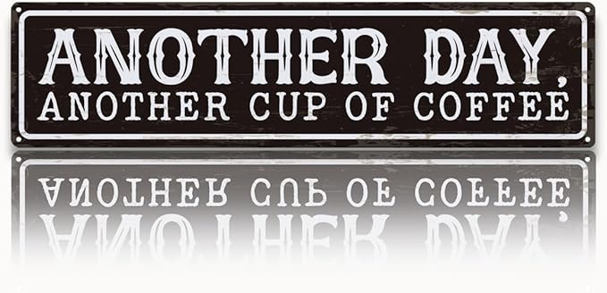 Coffee Metal Signs Decor, Another Day Another Cup of Coffee Sign, Retro Metal Tin Sign, Home Kitchen Wall Decor, Vintage Coffees Station Decors, Decorative Wall Signs 15.8x4 Inches