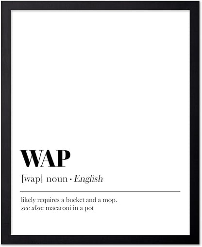 Poster Master Typography Poster - Dictionary Print - WAP Definition, Wet, Requires Bucket and Mop, Minimal, Funny - Gift for Girl, Friend - Wall Decor for Home, Bedroom, Dorm, 11x14 Black Framed
