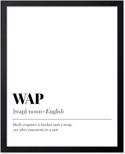 Poster Master Typography Poster - Dictionary Print - WAP Definition, Wet, Requires Bucket and Mop, Minimal, Funny - Gift for Girl, Friend - Wall Decor for Home, Bedroom, Dorm, 11x14 Black Framed