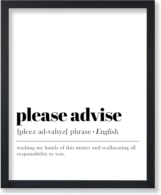 Poster Master Definition of Please Advise Print - Typography Poster - Dictionary Art - Minimal Gift for Boss & Colleague - Funny Decor for Office, Workplace or Dorm - 11x14 UNFRAMED Wall Art