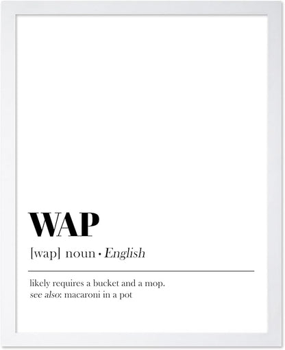 Poster Master Typography Poster - Dictionary Print - WAP Definition, Wet, Requires Bucket and Mop, Minimal, Funny - Gift for Girl, Friend - Wall Decor for Home, Bedroom, Dorm, 16x20 White Framed
