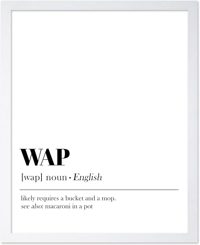 Poster Master Typography Poster - Dictionary Print - WAP Definition, Wet, Requires Bucket and Mop, Minimal, Funny - Gift for Girl, Friend - Wall Decor for Home, Bedroom, Dorm, 11x14 White Framed