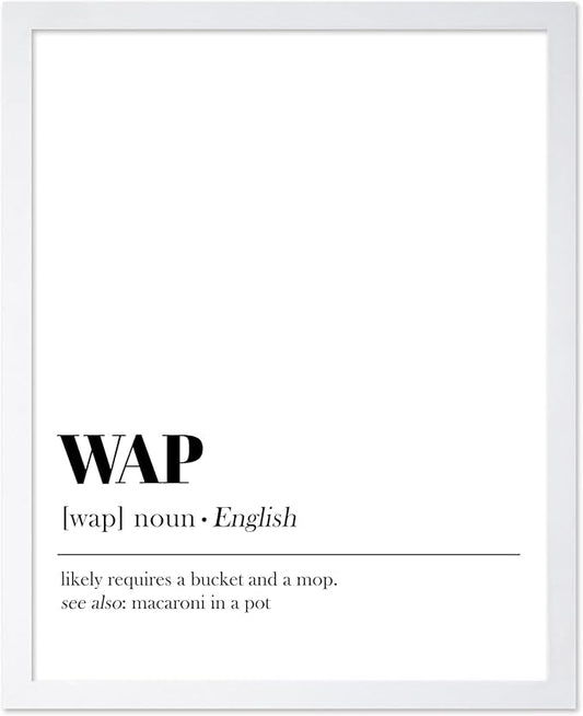 Poster Master Typography Poster - Dictionary Print - WAP Definition, Wet, Requires Bucket and Mop, Minimal, Funny - Gift for Girl, Friend - Wall Decor for Home, Bedroom, Dorm, 11x14 White Framed