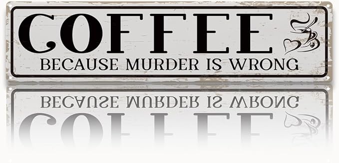 Funny Coffee Signs, Coffee Because Murder is Wrong Sign, Vintage Wall Decorations for Home Bar/Basement/Garage/Man Cave, Coffees Station Decors, Decorative Metal Wall Signs 15.8x4 Inches