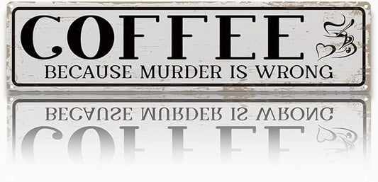 Funny Coffee Signs, Coffee Because Murder is Wrong Sign, Vintage Wall Decorations for Home Bar/Basement/Garage/Man Cave, Coffees Station Decors, Decorative Metal Wall Signs 15.8x4 Inches