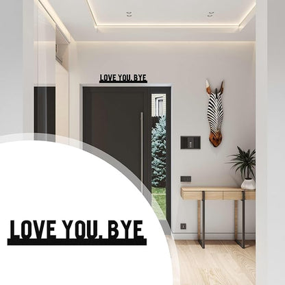 Love You Bye Sign, Metal Love You Bye Sign Above Door for Hallway Decor, You Bye Door Topper for Valentine's Gift