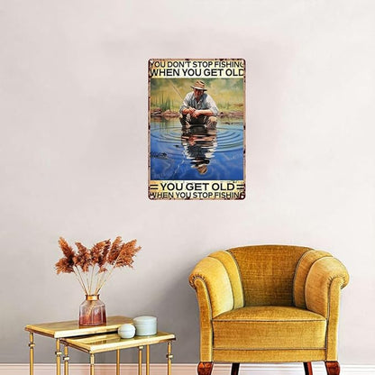 Metal Signs You Don't Stop Fishing When You Get Old You Get Old When You Stop Fishing Vintage Signs Retro Aluminum Tin Sign for Kitchen Office Home Bar Coffee Decor 8x12 Inches