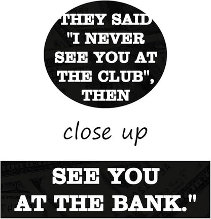 Motivational Giclee Canvas Wall Art Inspiring THEY SAID I NEVER SEE YOU AT CLUB THEN I SAID I NEVER SEE YOU AT THE BANK Prints Picture for Living Room Bathroom Bedroom Modern Home Decor-24”Wx36”H