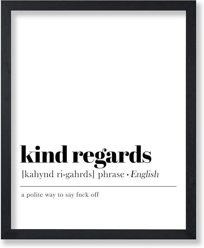 Poster Master Typography Poster - Dictionary Print - Kind Regards Definition, Polite Way to Say Fuck Off, Funny - Gift for Colleague, Friend - Wall Decor for Home, Office, 24x32 Unframed Wall Art