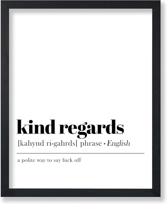 Poster Master Typography Poster - Dictionary Print - Kind Regards Definition, Polite Way to Say Fuck Off, Funny - Gift for Colleague, Friend - Wall Decor for Home, Office, 24x32 Unframed Wall Art