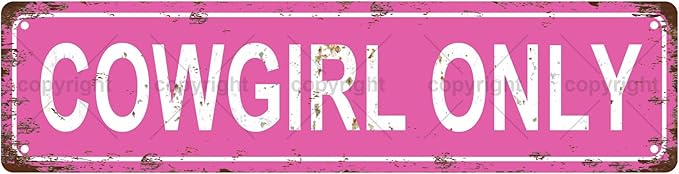 COWGIRL ONLY GIRLS WOMEN Metal Tin Street Sign Bar Cafe Garage Cave Home Room Wall Bathroom Farmhouse Garden Porch Patio Decor, 16 x 4 Inch