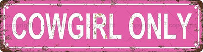 COWGIRL ONLY GIRLS WOMEN Metal Tin Street Sign Bar Cafe Garage Cave Home Room Wall Bathroom Farmhouse Garden Porch Patio Decor, 16 x 4 Inch