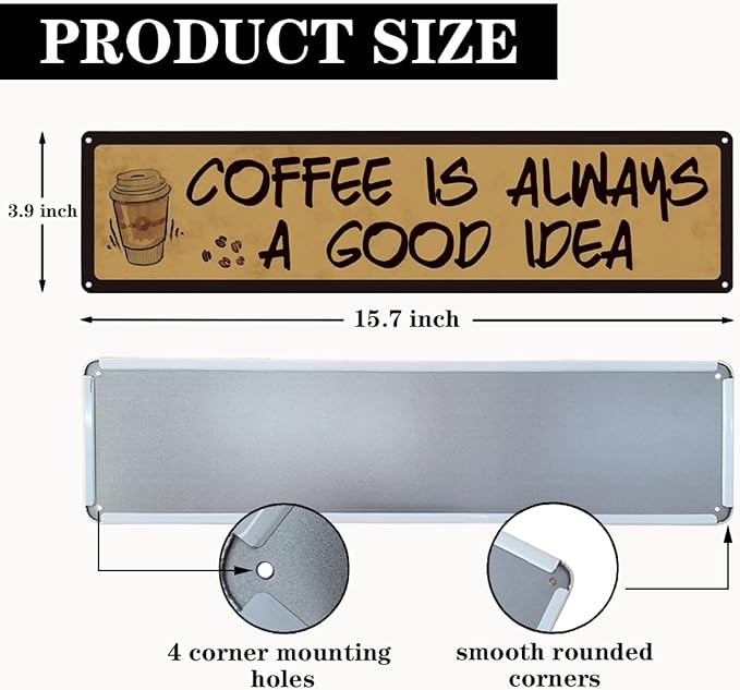 Coffee Decor, Retro Metal Tin Sign, Coffee is Always A Good Idea, Rustic Farmhouse Decoration for Home, Coffees Wall Art, Cafe Decor, Decorative Metal Wall Signs 15.8x4 Inches