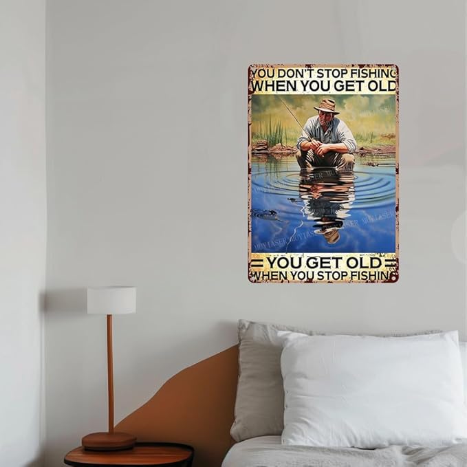 Metal Signs You Don't Stop Fishing When You Get Old You Get Old When You Stop Fishing Vintage Signs Retro Aluminum Tin Sign for Kitchen Office Home Bar Coffee Decor 8x12 Inches