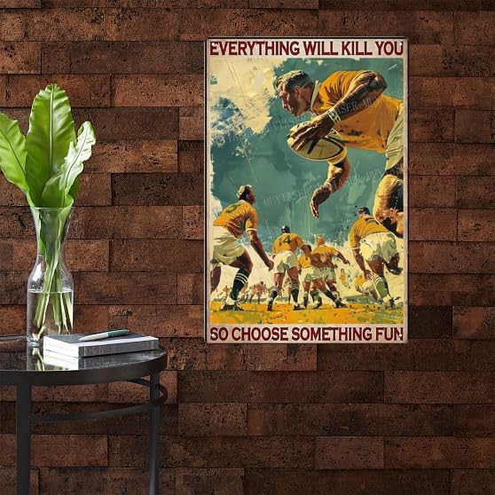 Metal Signs Everything Will Kill You So Choose Something Fun Rugby Sign Vintage Signs Retro Aluminum Tin Sign for Garden Kitchen Office Home Bar Cafe Decor 8x12 Inch