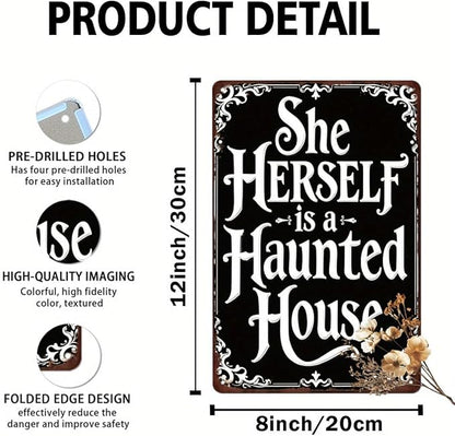 She Herself is a Haunted House Metal Tin Sign Halloween Wall Decor for Home Kitchen Living Room Entryway Vintage Rustic Style Decorative Signs Metal Poster 8x12 Inch