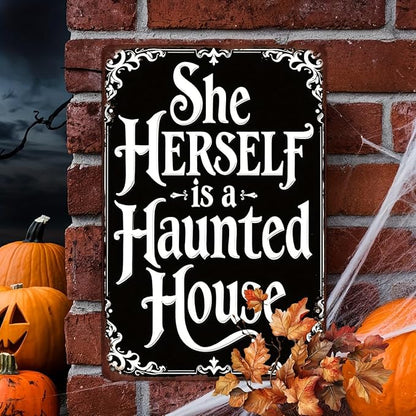 She Herself is a Haunted House Metal Tin Sign Halloween Wall Decor for Home Kitchen Living Room Entryway Vintage Rustic Style Decorative Signs Metal Poster 8x12 Inch