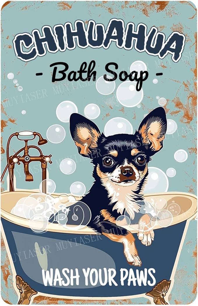 Metal Signs Chihuahua Bath soap Sign Vintage Signs Retro Aluminum Tin Sign for Garden Kitchen Office Home Bar Cafe Decor 8x12 Inch
