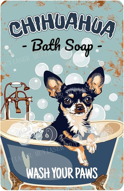 Metal Signs Chihuahua Bath soap Sign Vintage Signs Retro Aluminum Tin Sign for Garden Kitchen Office Home Bar Cafe Decor 8x12 Inch