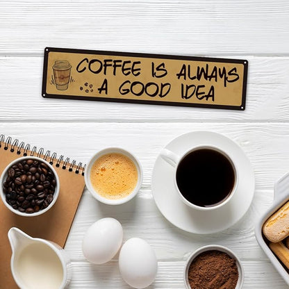 Coffee Decor, Retro Metal Tin Sign, Coffee is Always A Good Idea, Rustic Farmhouse Decoration for Home, Coffees Wall Art, Cafe Decor, Decorative Metal Wall Signs 15.8x4 Inches