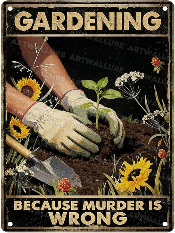 Gardening Because Murder Is Wrong Tin Sign Metal Sign Rustic Garden Decor Outdoor Yard Sign for Gardeners Unique Gifts 12x16Inch