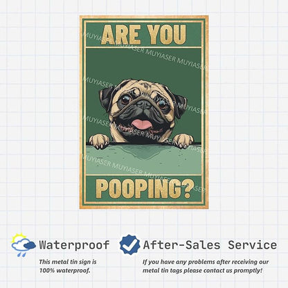 Metal Tin Sign Are You Pooping Pug Vintage Metal Signs Retro Aluminum Tin Sign for Washroom Garden Door Home Bar Cafe Decor 8x12 Inch