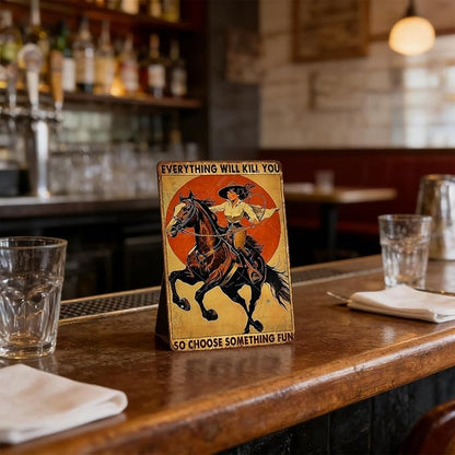 Vintage Cowboy Tin Sign Retro Metal Poster Everything Will Kill You So Choose Something Fun Wall Decor for Wild West Tavern Horse 12x8 Inch