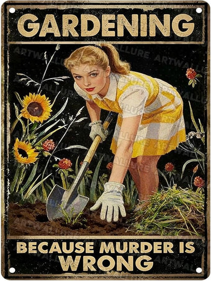 Gardening Because Murder Is Wrong Tin Sign Metal Sign Rustic Garden Decor Outdoor Yard Sign for Gardeners Unique Gifts 12x16Inch