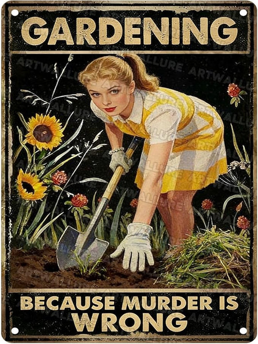 Gardening Because Murder Is Wrong Tin Sign Metal Sign Rustic Garden Decor Outdoor Yard Sign for Gardeners Unique Gifts 12x16Inch