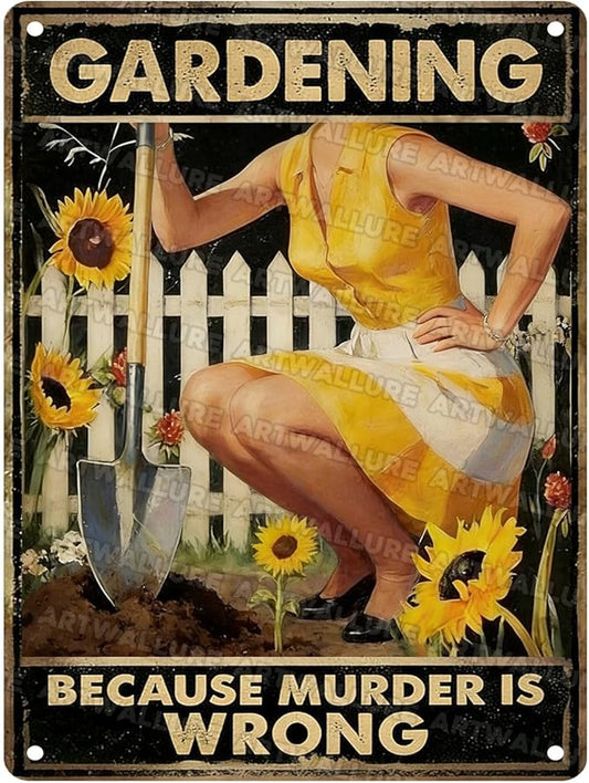 Gardening Because Murder Is Wrong Tin Sign Metal Sign Rustic Garden Decor Outdoor Yard Sign for Gardeners Unique Gifts 12x16Inch