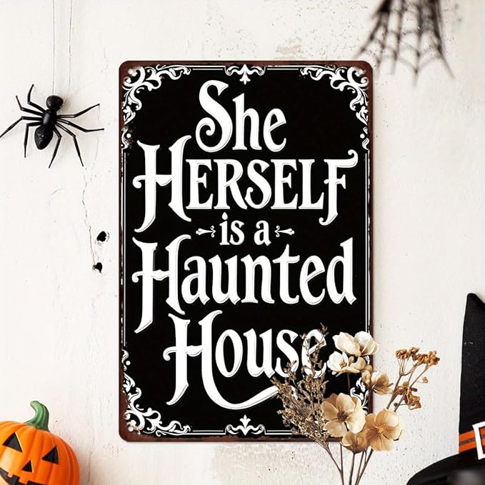 She Herself is a Haunted House Metal Tin Sign Halloween Wall Decor for Home Kitchen Living Room Entryway Vintage Rustic Style Decorative Signs Metal Poster 8x12 Inch