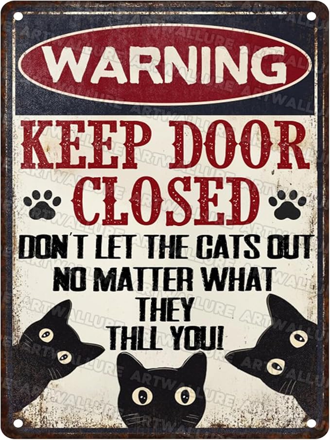 Funny Black Cat Vintage Tin Sign Keep Door Closed Don't Let The Cats Out No Matter What They Tell You Warning Decor Retro Metal Tin Sign for Home Office Room Wall Decor Poster 12x16inch