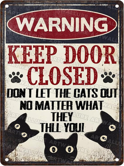 Funny Black Cat Vintage Tin Sign Keep Door Closed Don't Let The Cats Out No Matter What They Tell You Warning Decor Retro Metal Tin Sign for Home Office Room Wall Decor Poster 12x16inch