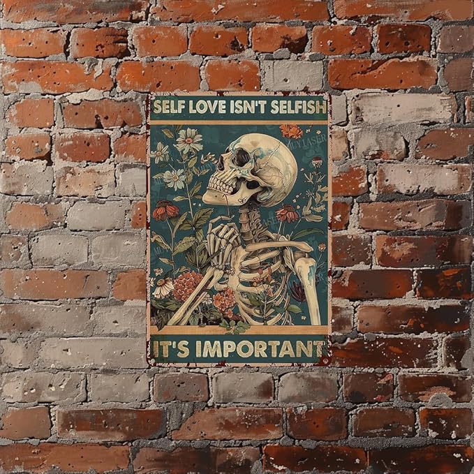 Metal Signs Skeletons Self love isn't selfish It's important Sign Vintage Signs Retro Aluminum Tin Sign for Kitchen Office Home Bar Cafe Decor 8x12 Inch