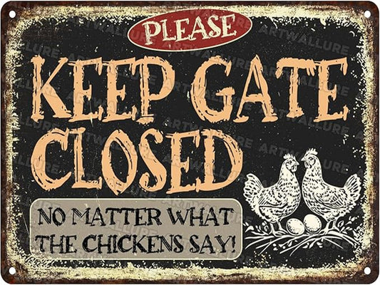 Chicken Vintage Tin Sign Keep Gate Closed No Matter What The Chickens Say Metal Tin Sign Funny Coop Accessories Outdoor 12x16inch