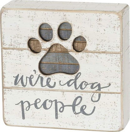 Primitives by Kathy Hand-Lettered Slat Box Sign, "We're Dog People" hand lettered sentiment and a cut-out paw print design with inset striped coloration accents